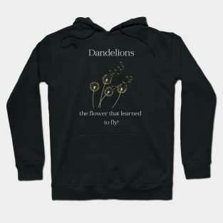Dandelions - the flower that learned to fly! Hoodie
